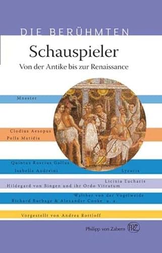 Stock image for Die Berhmten: Schauspieler - Von der Antike bis zur Renaissance for sale by Leserstrahl  (Preise inkl. MwSt.)