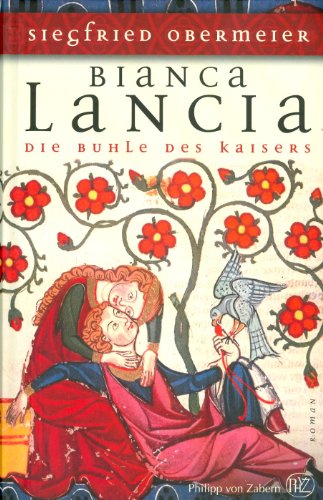 Bianca Lancia. Die Buhle des Kaisers - Siegfried Obermeier