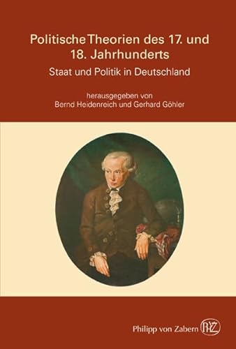 Stock image for Politische Theorien des 17. und 18. Jahrhunderts. Staat und Politik in Deutschland: Die politischen Theorien des 17. und 18. Jahrhunderts in Deutschland for sale by medimops