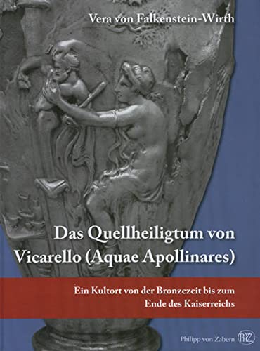 9783805343473: Das Quellenheiligtum von Vicarello (Aquae Apollinares): Ein Kultort von der Bronzezeit bis zum Ende des Kaiserreichs