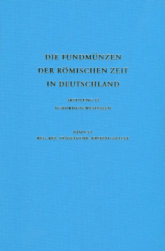 Die Fundmünzen der römischen Zeit in Deutschland, Abt. VI Nordrhein-Westfalen. Bd. 3: Reg.-Bez. D...