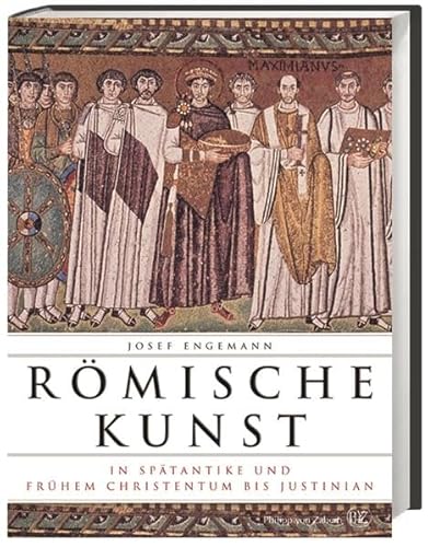 9783805343893: Rmische Kunst in Sptantike und frhem Christentum bis Justinian