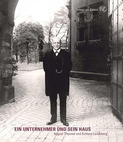 9783805344777: Ein Unternehmer und sein Haus: August Thyssen und Schloss Landsberg