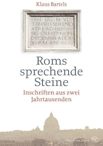 Stock image for Roms sprechende Steine. Inschriften aus zwei Jahrtausenden. for sale by Bernhard Kiewel Rare Books