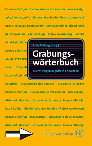 Grabungswörterbuch. Alle wichtigen Begriffe in acht Sprachen. - Anna Kieburg