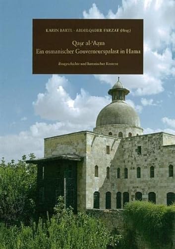 Beispielbild für Qasr al-?Azm: Ein osmanischer Gouverneurspalast in Hama zum Verkauf von Better World Books