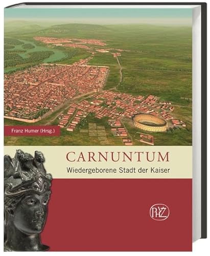 9783805347181: Carnuntum: Wiedergeborene Stadt der Kaiser