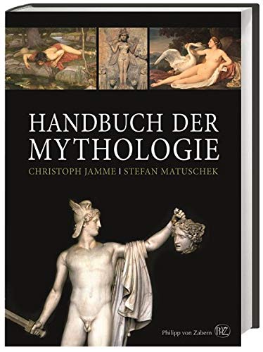 Handbuch der Mythologie. Christoph Jamme/Stefan Matuschek. Unter Mitarb. von Thomas Bargatzky . - Jamme, Christoph und Stefan Matuschek