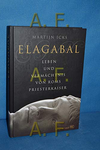 9783805347600: Elagabal: Leben und Vermchtnis von Roms Priesterkaiser