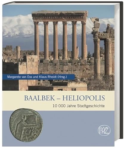 Beispielbild fr Baalbek - Heliopolis - 10.000 Jahre Stadtgeschichte zum Verkauf von PRIMOBUCH