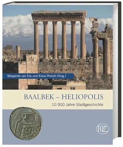Imagen de archivo de Baalbek - Heliopolis - 10.000 Jahre Stadtgeschichte a la venta por PRIMOBUCH