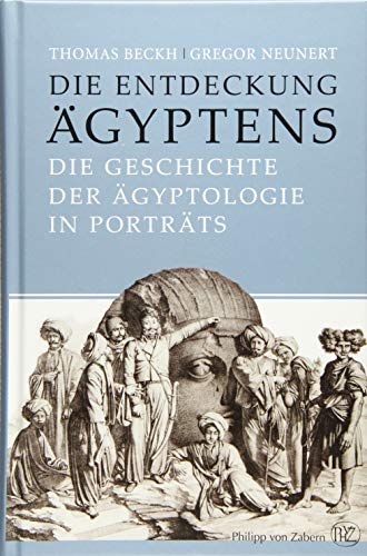 Imagen de archivo de Die Entdeckung gyptens. Die Geschichte der gyptologie in Portrts. a la venta por Antiquariat Logos