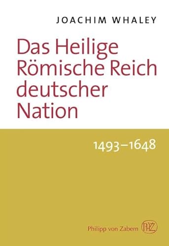 9783805348256: Das Heilige Rmische Reich deutscher Nation und seine Territorien. 1493-1806