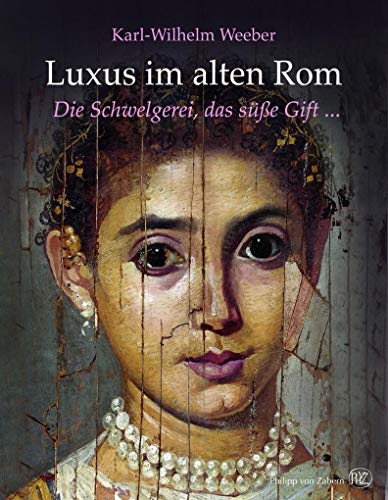 9783805348683: Luxus im alten Rom: Die Schwelgerei, das se Gift ...