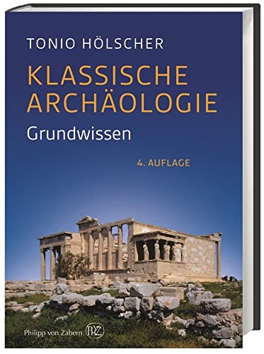 Klassische Archäologie: Grundwissen - Hölscher, Tonio