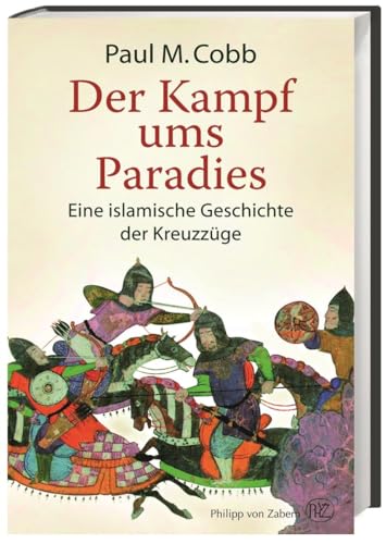 9783805348843: Der Kampf ums Paradies: Eine islamische Geschichte der Kreuzzge