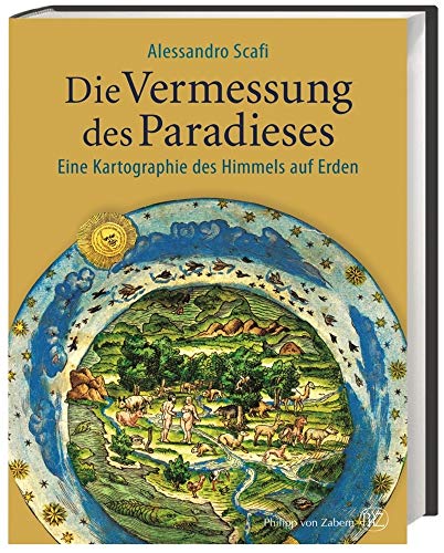 Beispielbild fr Die Vermessung des Paradieses - Eine Kartographie des Himmels auf Erden - zum Verkauf von Bernhard Kiewel Rare Books