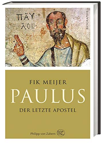 Paulus : Der letzte Apostel. Biographie - Fik Meijer