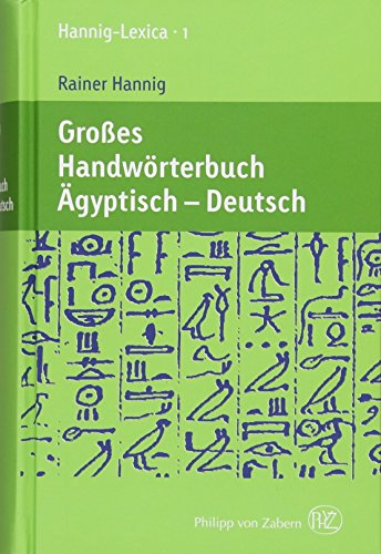Großes Handwörterbuch Ägyptisch - Deutsch (2800 - 950 v. Chr.). Marburger Edition. (= Hannig-Lexica, Band 1). - Hannig, Rainer
