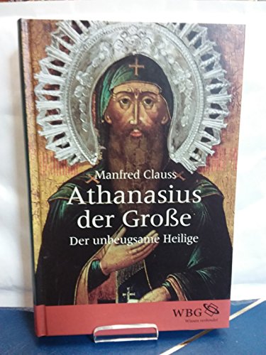 9783805349574: Athanasius der Groe: Der unbeugsame Heilige