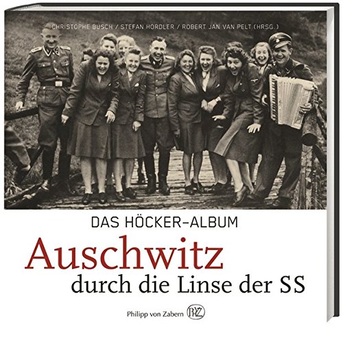 Das Höcker-Album: Auschwitz durch die Linse der SS