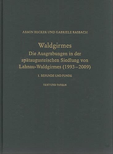 9783805349680: Waldgirmes: Die Ausgrabungen in der sptaugusteischen Siedlung von Lahnau-Waldgirmes (1993 -2009). 1. Befunde und Funde (Rmisch-Germanische Forschungen)