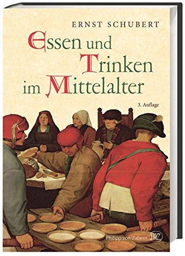 Essen und Trinken im Mittelalter. Mit einem Nachwort von Bernd Schneidmüller. - Schubert, Ernst