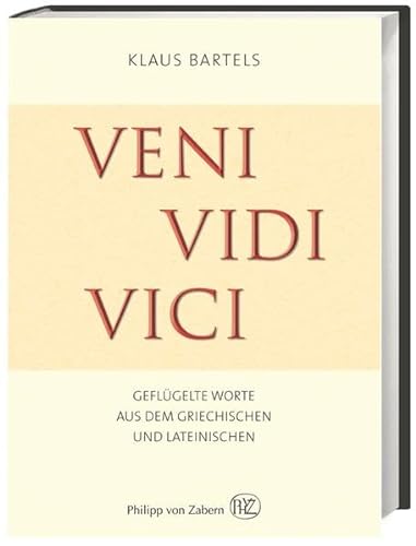 Beispielbild fr Veni vidi vici: Geflgelte Worte aus dem Griechischen und Lateinischen zum Verkauf von medimops