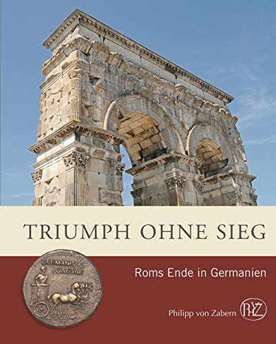 Beispielbild fr Triumph ohne Sieg - Roms Ende in Germanien. zum Verkauf von Antiquariaat Berger & De Vries
