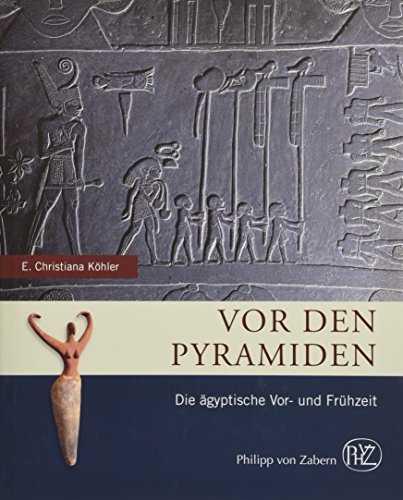Beispielbild fr Vor den Pyramiden - Die gyptische Vor- und Frhzeit. zum Verkauf von Antiquariaat Berger & De Vries