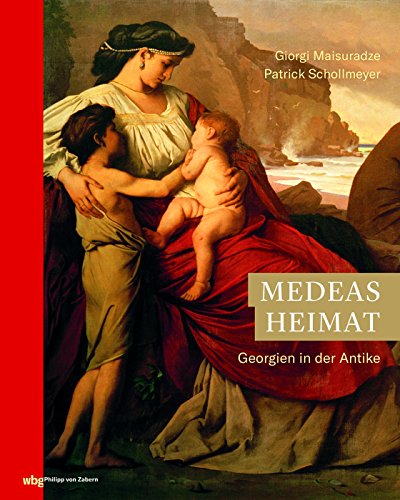 9783805351751: Medeas Heimat: Georgien in der Antike (Zaberns Bildbnde zur Archologie)