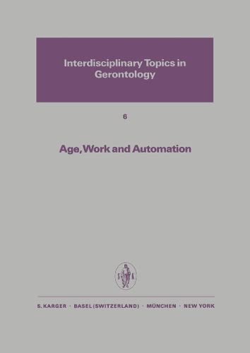 Stock image for Age, Work and Automation. Updated Report of an International Colloquium held at Semmering (Austria), June 1966. 23 Tables (Interdisciplinary Topics in Gerontology, Vol. 6) for sale by Zubal-Books, Since 1961