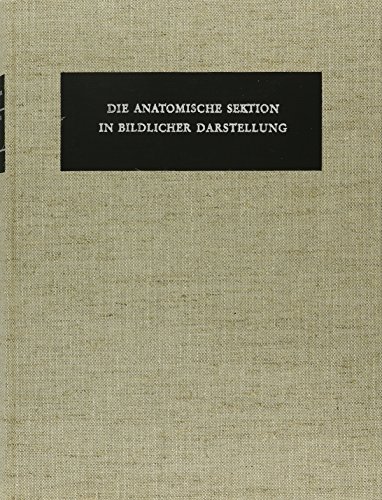Die Anatomische Sektion in Bildlicher Darstellung/ the Anatomical Section in Figurative Representation (German Edition) (9783805510776) by Cetto, A. M.; Wolf-Heidegger, G.