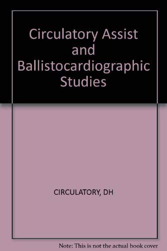 9783805513234: Circulatory Assist and Ballistocardiographic Studies: 15th Annual Meeting, Atlantic City, N.J., May 1971 (Bibliotheca Cardiologica, No. 29)