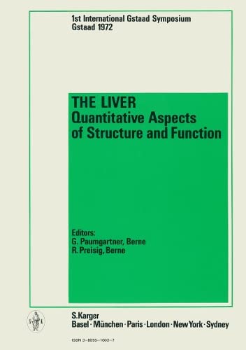 Imagen de archivo de The Liver. Quantitative Aspects of Structure and Function: 1st International Gstaad Symposium, Organized by the Swiss Society for Gastroenterology, Gstaad, September 1972: Proceedings a la venta por Wonder Book