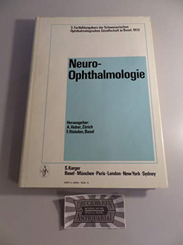9783805516358: Neuro-Ophthalmologie: 3. Fortbildungskurs der Schweizerischen Ophthalmologischen Gesellschaft, Basel, September 1972