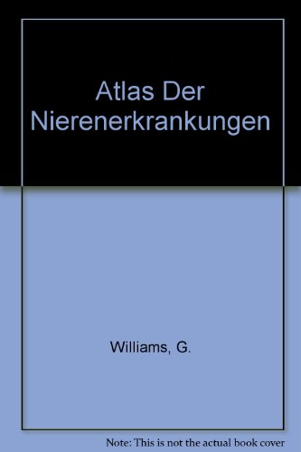 Atlas Der Nierenerkrankungen (German Edition) (9783805516402) by Williams, G.