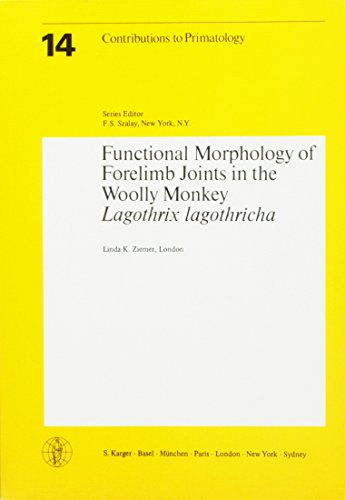 9783805528214: Functional Morphology of Forelimb Joints in the Woolly Monkey, Lagothrix lagothricha: 14 (Contributions to Primatology)