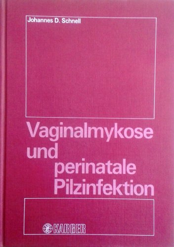 Vaginalmykose und perinatale Pilzinfektion - J. D. Schnell