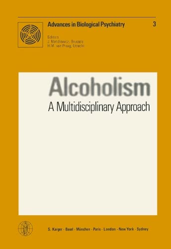 Alcoholism: A Multidisciplinary Approach: Symposium on Alcoholism, Amsterdam, May 1978 (Advances in Biological Psychiatry, Vol. 3) (9783805529778) by J. Mendlewicz; Herman M.van Praag