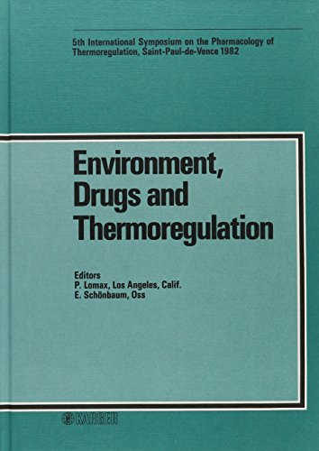 Environment, Drugs and Thermoregulation. 5th International Symposium on the Pharmacology of Therm...