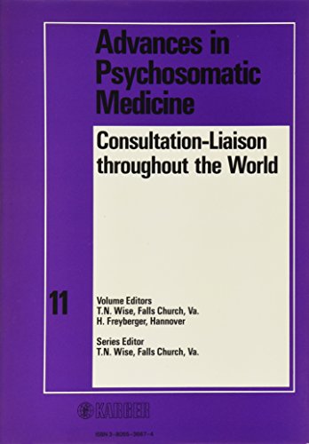 Stock image for ADVANCES IN PSCHOSOMATIC MEDICINE: CONSULTATION-LIASON THROUGHOUT THE WORLD for sale by Falls Bookstore