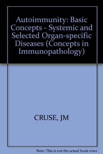 Beispielbild fr Autoimmunity: Basic Concepts; Systemic and Selected Organ-Specific Diseases (Concepts in Immunopathology, Vol. 1) zum Verkauf von dsmbooks