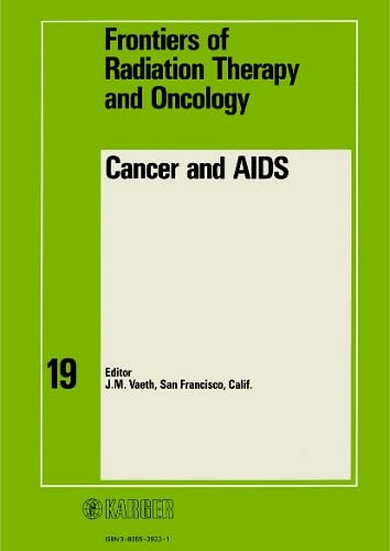 Cancer And AIDS: 19th Annual San Francisco Cancer Symposium, San Francisco Calif., March 2-4, 1984 (Frontiers of Radiation Therapy and Oncology) (9783805539234) by San Francisco Cancer Symposium 1984