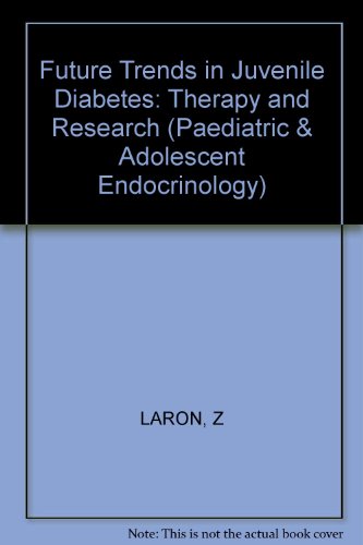 Future Trends in Juvenile Diabetes: Therapy and Research (Pediatric & Adolescent Endocrinology) (9783805539586) by Laron, Z.