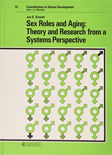 Imagen de archivo de SEX ROLES AND AGING: THEORY AND RESEARCH FROM A SYSTEMS PERSPECTIVES (contributions to human development volume 15) a la venta por Zane W. Gray, BOOKSELLERS