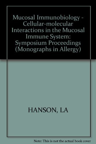 Monographs in Allergy / Mucosal Immunobiology Nobel Symposium, Marstrand, June 1987. - Hanson, Lars A, Catharina Svanborg Eden und P Kallos