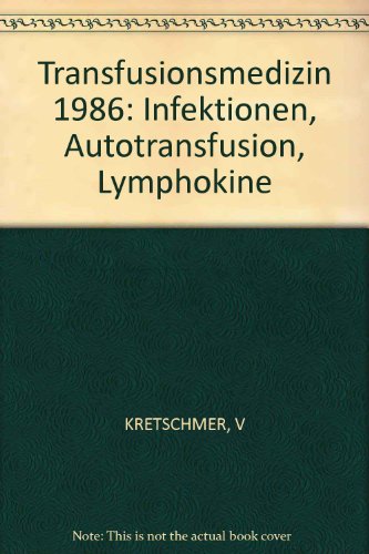 Transfusionsmedizin 1986[neunzehnhundertsechsundachtzig] : Infektionen, Autotransfusion, Lymphoki...