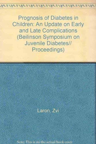 Prognosis of Diabetes in Children: An Update on Early and Late Complications (BEILINSON SYMPOSIUM ON JUVENILE DIABETES// PROCEEDINGS) (9783805547024) by Laron, Zvi; Karp, M.