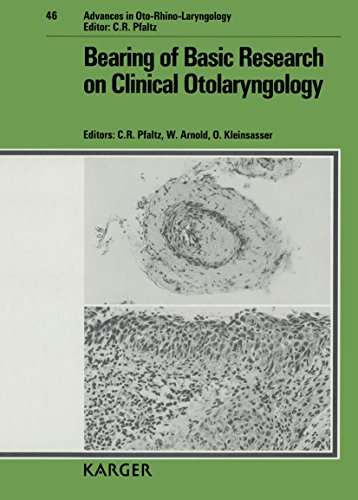 Bearing of Basic Research on Clinical Otolaryngology: Collegium Oto-Rhino-Laryngologicum Amicitiae Sacrum, Basel, August 1990: Proceedings: 46 (Advances in Oto-Rhino-Laryngology)